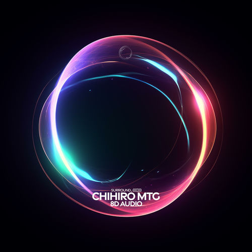 Chihiro (MTG, 8D Audio) - surround. | Deezer