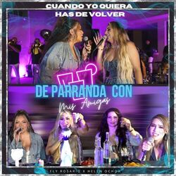 Cover of De Parranda Con Mis Amigas -Cuando Yo Quiera has De Volver
