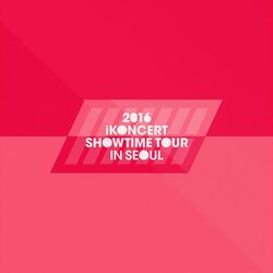 Cover of 2016 iKON iKONCERT SHOWTIME TOUR IN SEOUL LIVE