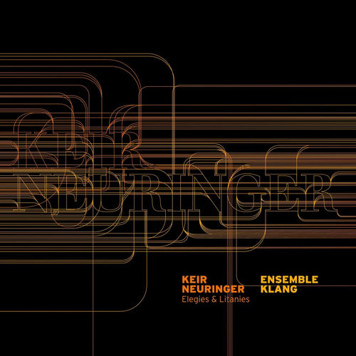 Elegies & Litanies - Keir Neuringer