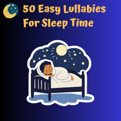 50 Easy Lullabies for Sleep Time