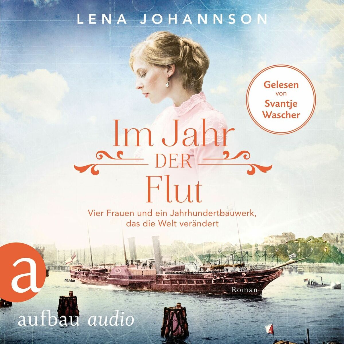 Album cover of Im Jahr der Flut - Vier Frauen und ein Jahrhundertbauwerk, das die Welt verändert - Nord-Ostsee-Saga, Band 3 (Ungekürzt)