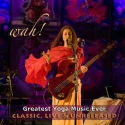 Cover of Wah! Greatest Yoga Music Ever - Classic, Live & Unreleased