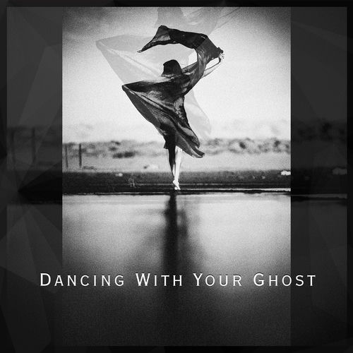 Dancing with Your Ghost