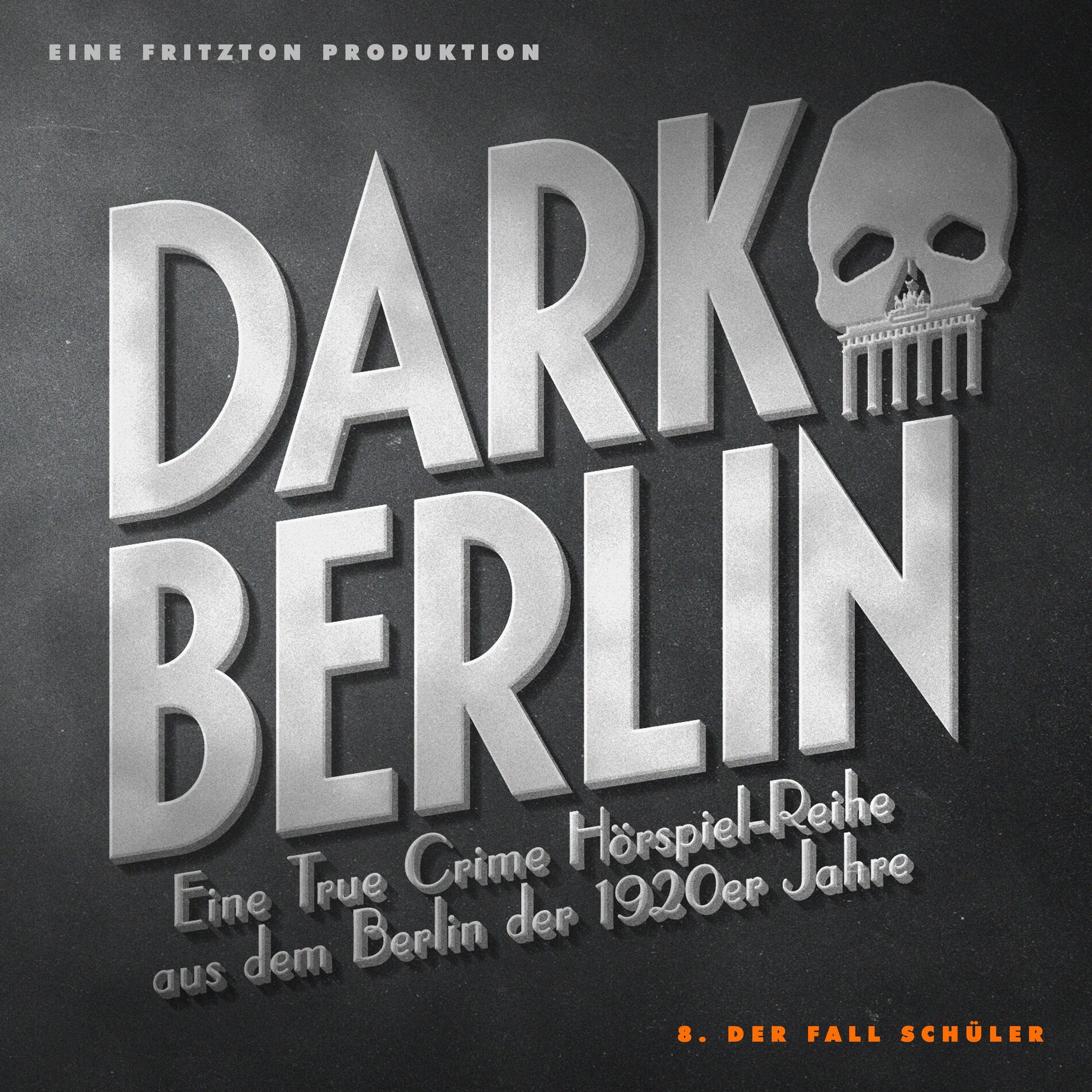 Album cover of Dark Berlin - Eine True Crime Hörspiel-Reihe aus dem Berlin der 1920er Jahre - 8. Fall (8. Der Fall Schüler)