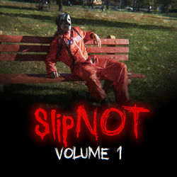 SlipNOT Volume 1