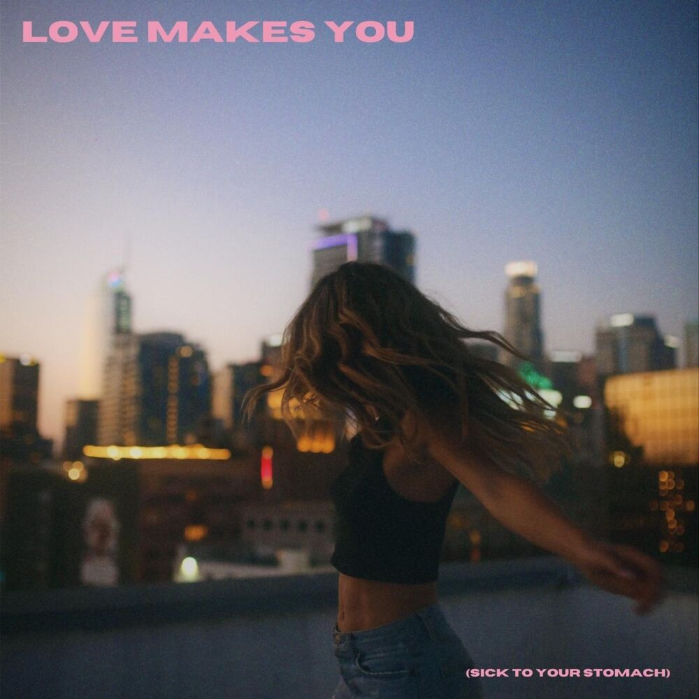 Picture of Love Makes You (Sick To Your Stomach)