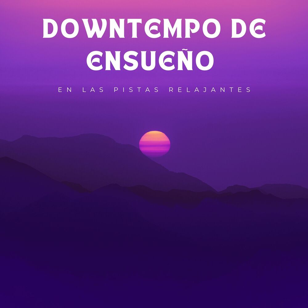Picture of Downtempo De Ensueño En Las Pistas Relajantes