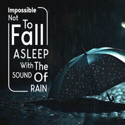 Cover of Impossible Not To Fall Asleep With The Sound Of Rain