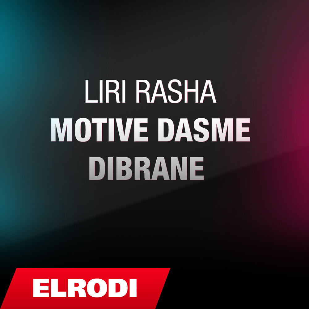 Picture of Liri Rasha ft. Liri Rasha - Motive dasme Dibrane
