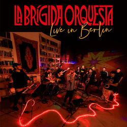 La Brigida Orquesta Live In Berlin (En Vivo)