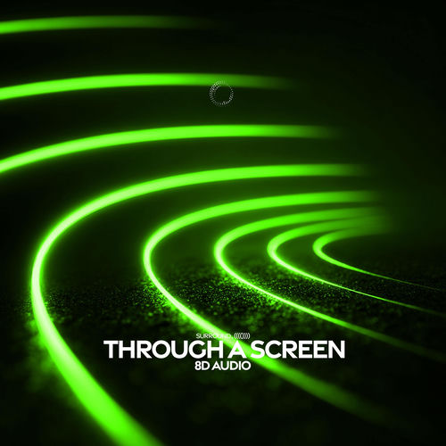 Through A Screen (8D Audio)