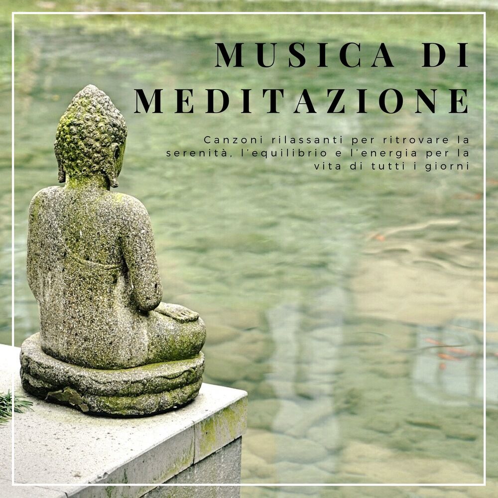 Picture of Musica di meditazione - Canzoni rilassanti per ritrovare la serenità, l’equilibrio e l’energia per la vita di tutti i giorni