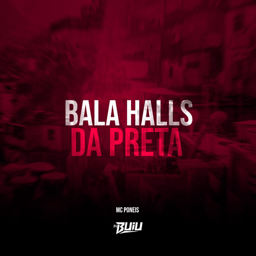 Bala Halls da Preta