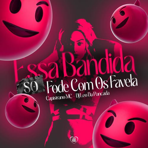 Essa Bandida Só Fode Com os Favela