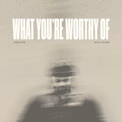 Cover of WHAT YOU'RE WORTHY OF