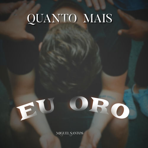 Quanto mais eu oro