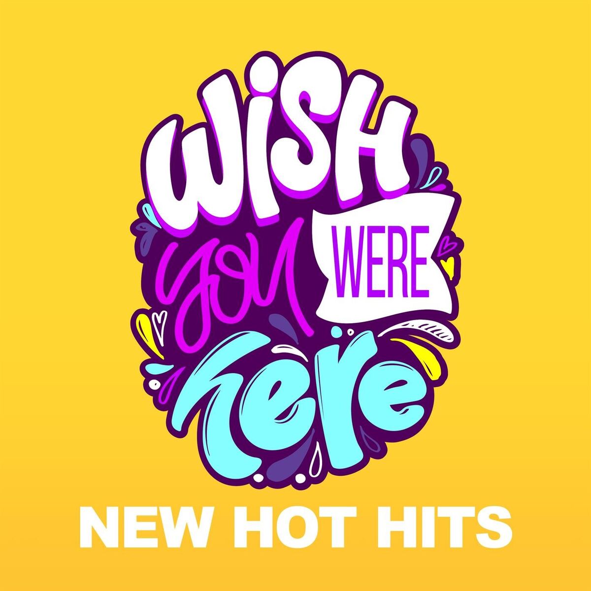 Album cover of Wish You Were Here - Hot New Hits