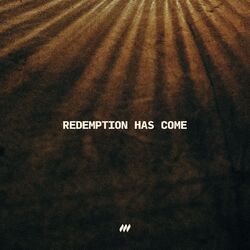 Redemption Has Come