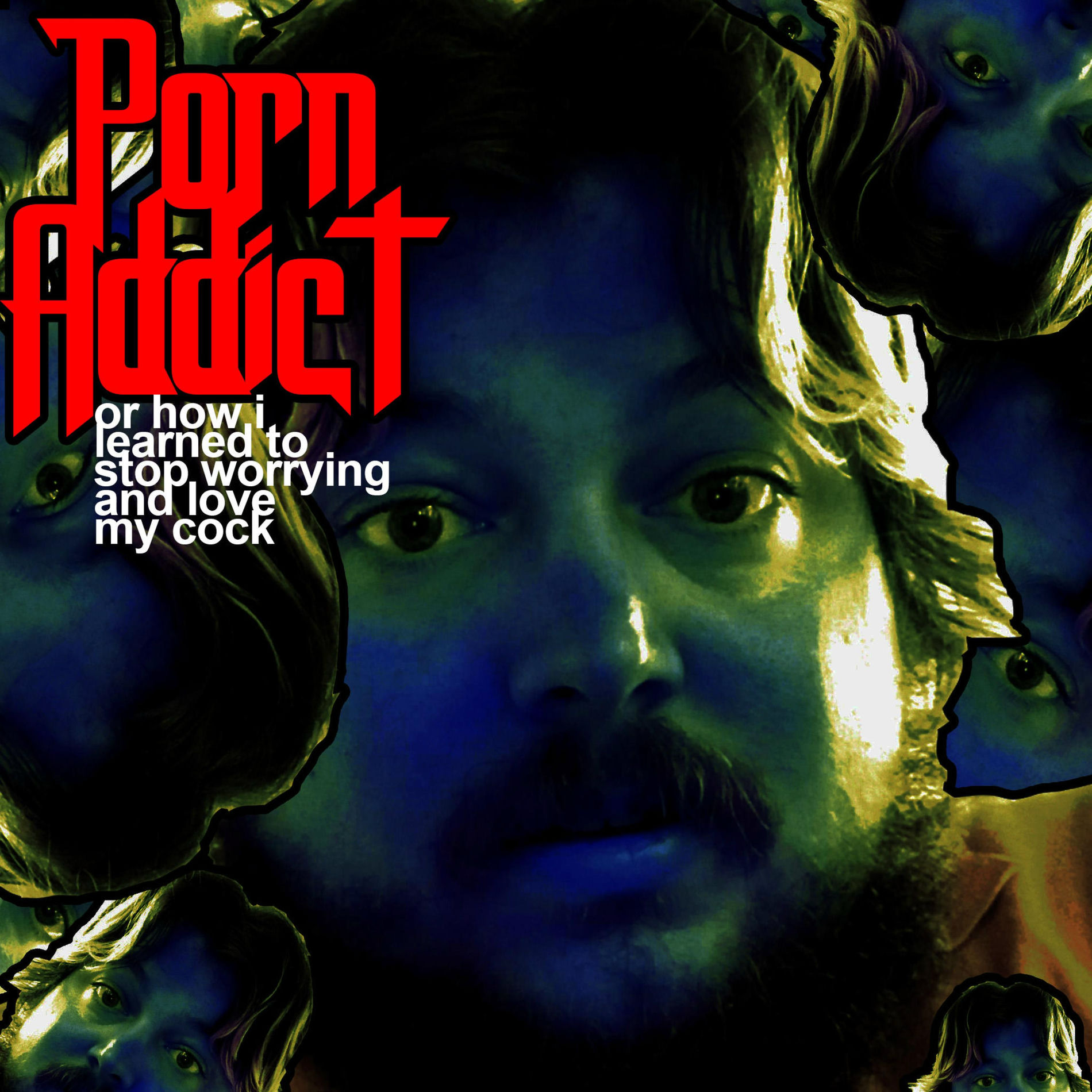 Yung Poop - Porn Addict (Or How I Learned to Stop Worrying and Love My  Cock): lyrics and songs | Deezer