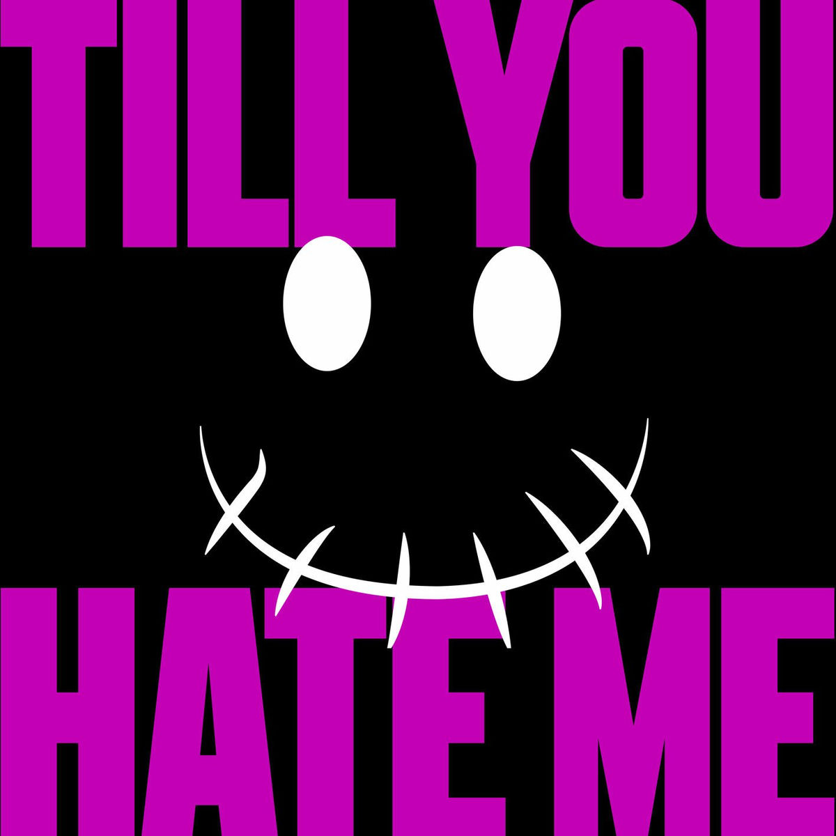 Album cover of till you hate me