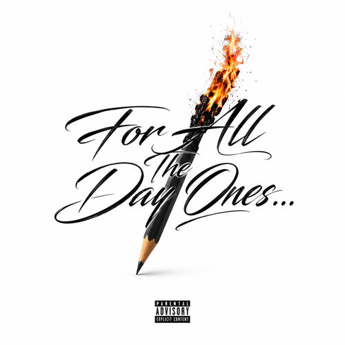 For All The Day Ones...