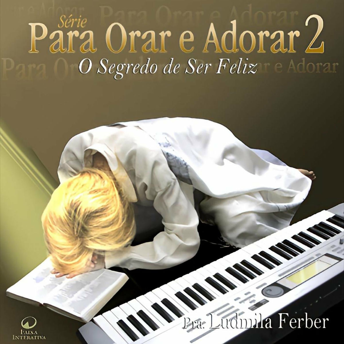 Album cover of Para Orar e Adorar 2: O Segredo de Ser Feliz
