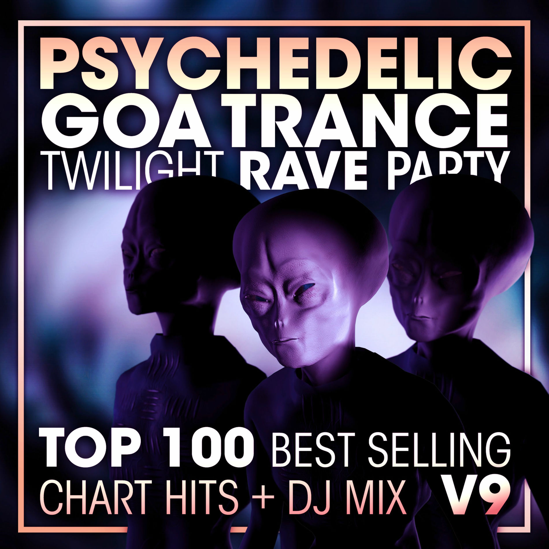 Album cover of Psychedelic Goa Trance Twilight Rave Party Top 100 Best Selling Chart Hits + DJ Mix V9