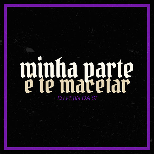 MINHA PARTE É TE MACETAR