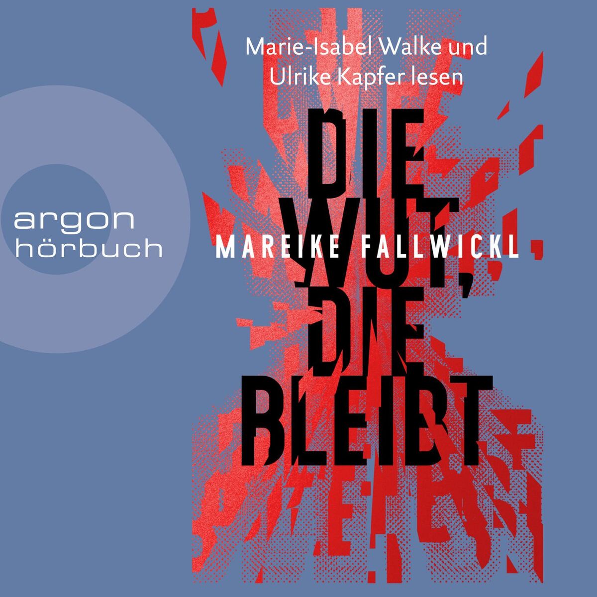 Album cover of Die Wut, die bleibt (Ungekürzte Lesung)