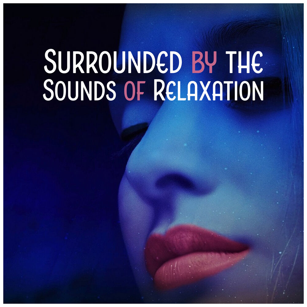 Picture of Surrounded by the Sounds of Relaxation - Collection for Massage, Spa, Meditation, Yoga & Sleep