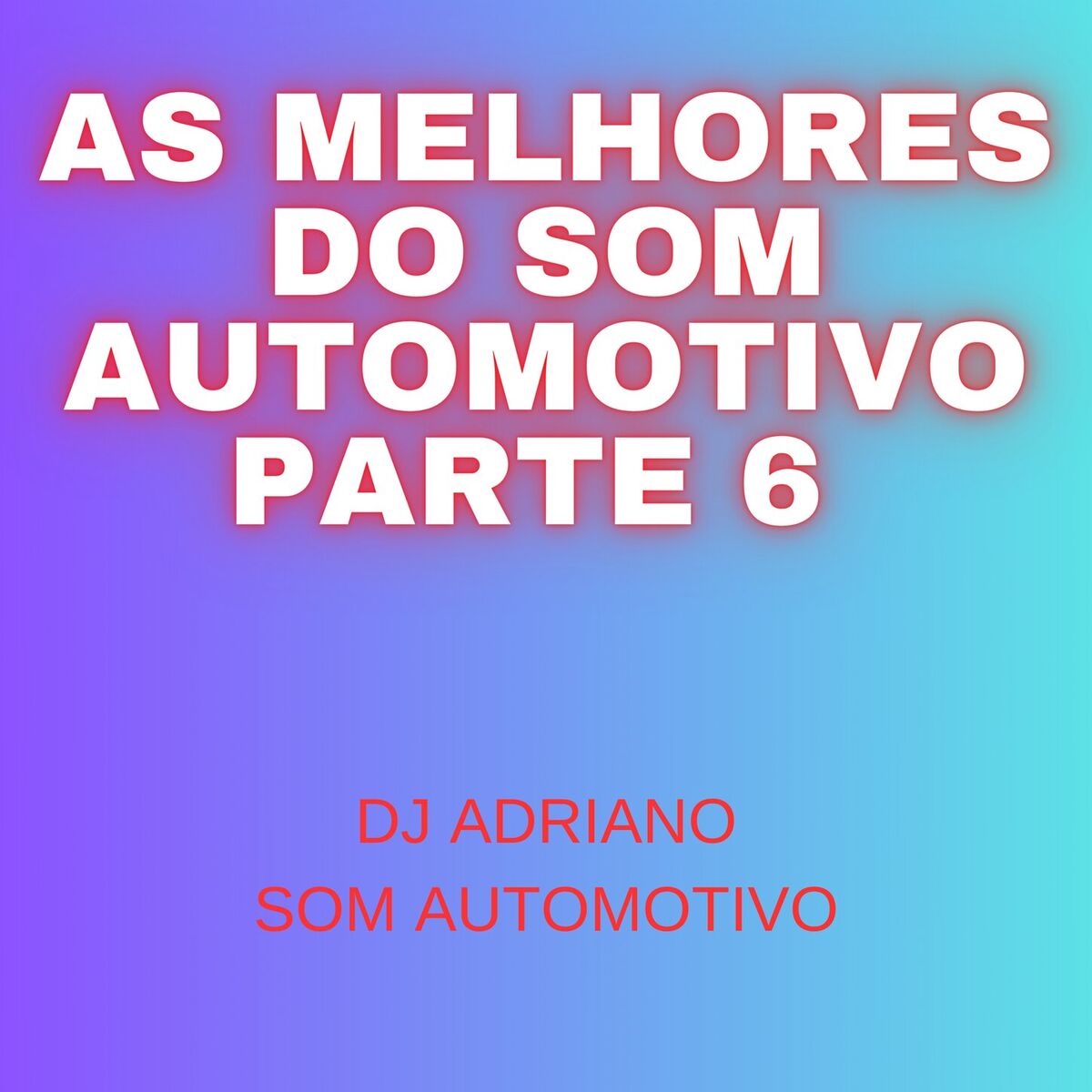 Album cover of AS MELHORES DO SOM AUTOMOTIVO PARTE 6