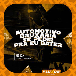 Descargar Automotivo Bruxaria se Pedir Pra eu Bater - MC K.K MP3
