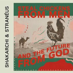 Cover of Steal Chickens From Men And the Future From God