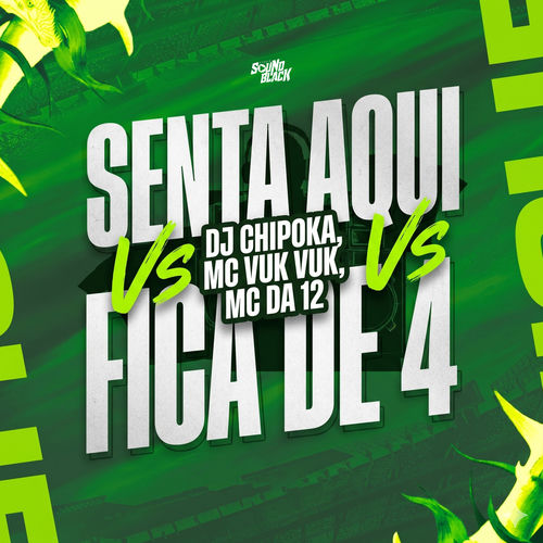 Senta Aqui Vs Fica de 4