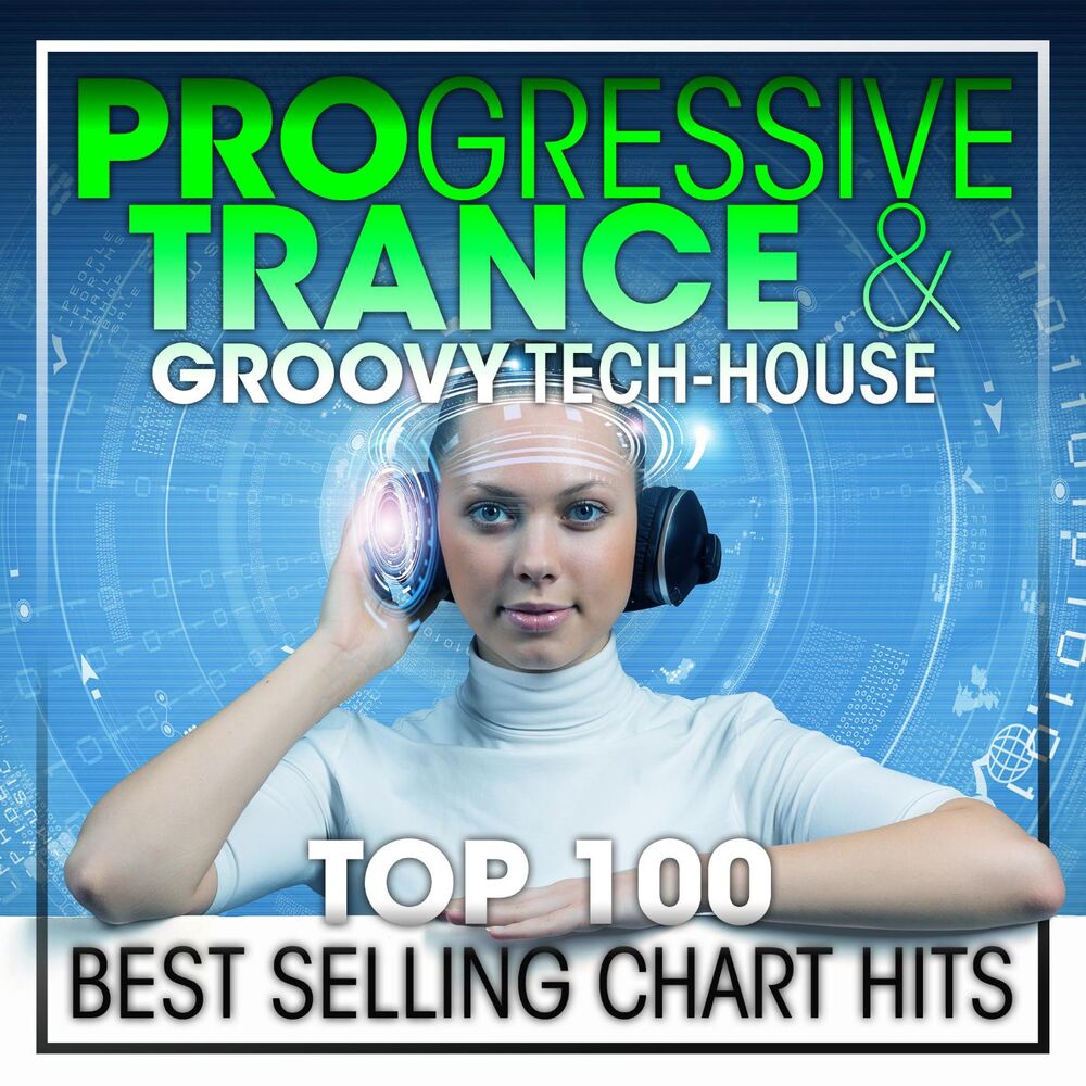 Picture of Progressive Trance & Groovy Tech-House Top 100 Best Selling Chart Hits + DJ Mix