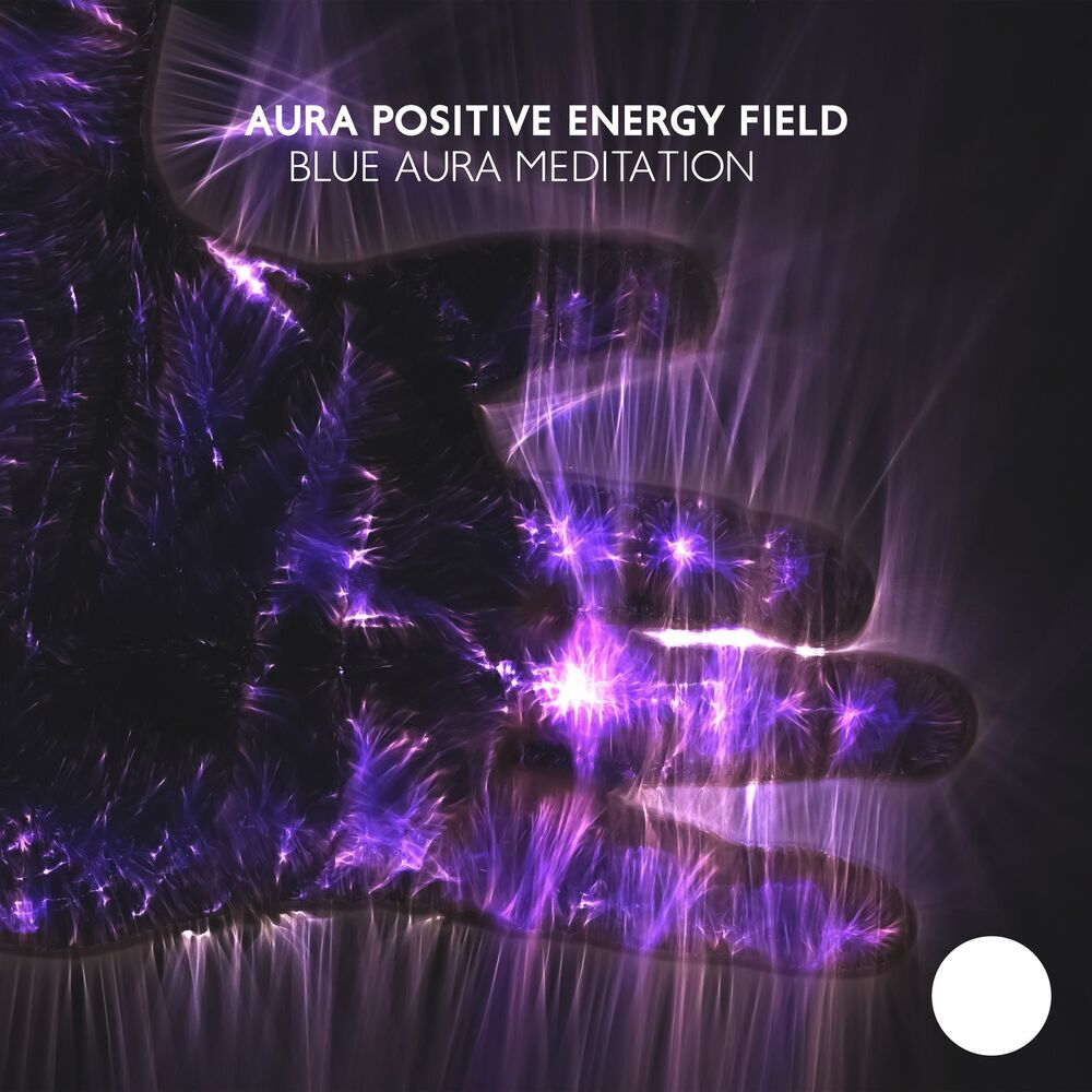 Picture of Aura Positive Energy Field: Blue Aura Meditation, Long Time Relaxation, I Am Affirmations