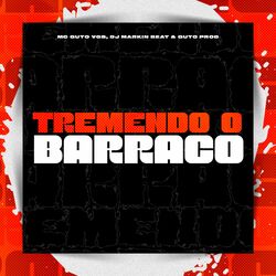 Tremendo o Barraco