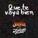 Que Te Vaya Bien