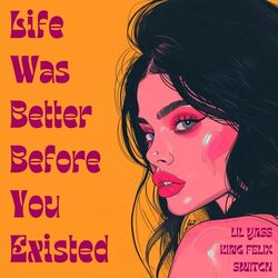 Cover of Life Was Better Before You Existed