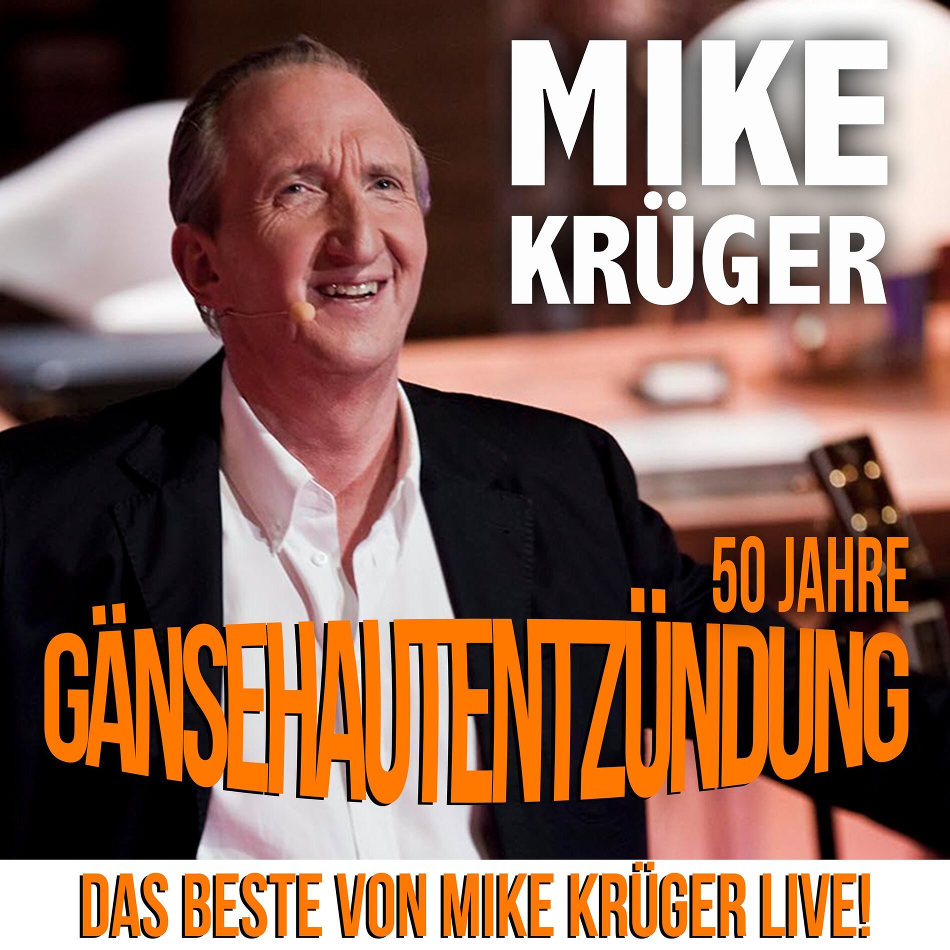 Album cover of 50 Jahre Gänsehautentzündung (Das Beste von Mike Krüger Live!)