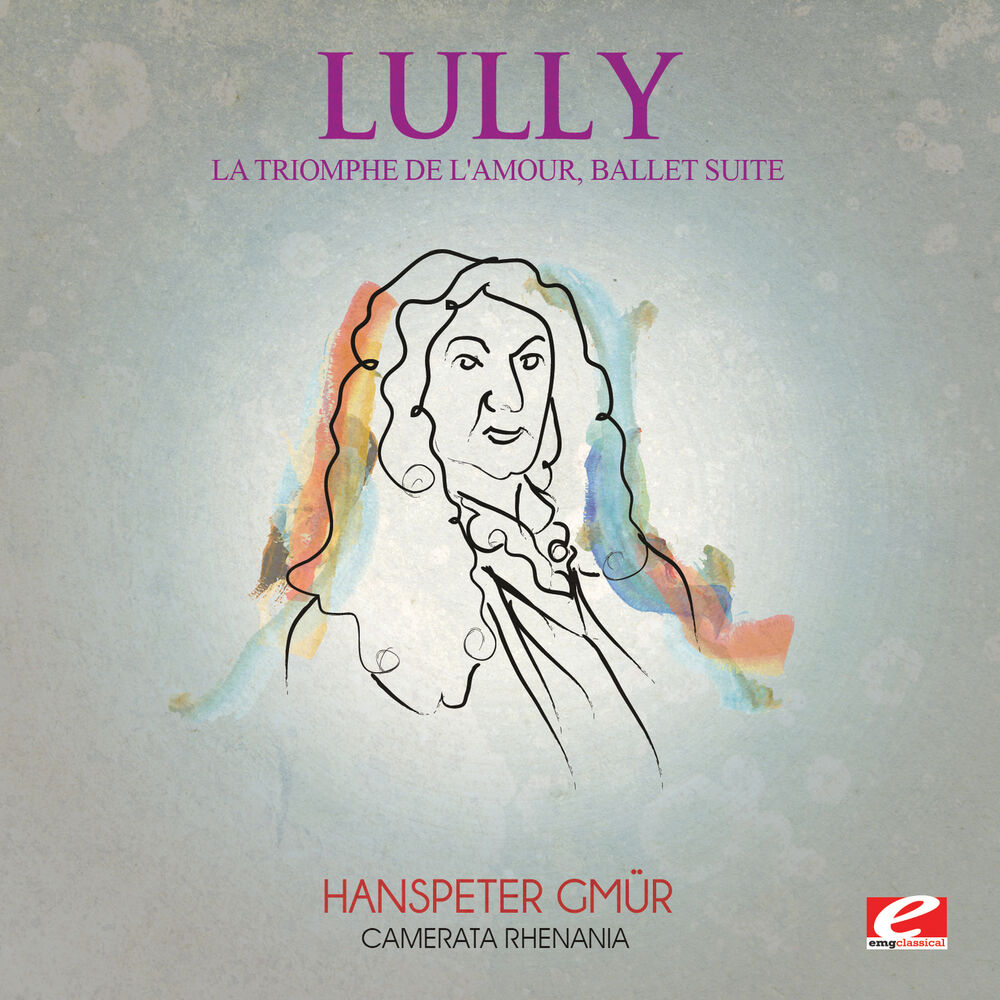 Picture of Lully: La Triomphe de L'amour, Ballet Suite (Digitally Remastered)