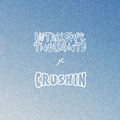 INTRUSIVE THOUGHTS X CRUSHIN