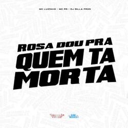 Cover of Rosa Dou pra Quem Ta Morta