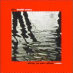 Cover of Raining On Your Pillow (Daniel Avery Remix)