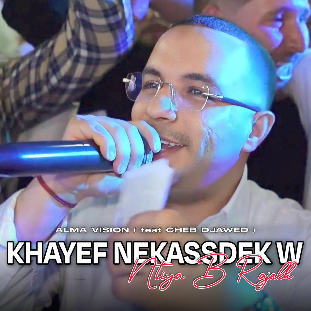 Album cover of Khayef Nekassdek W Ntiya B Rajelk
