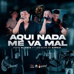 Cover of Aqui Nada Me Va Mal (feat. Los Hijos De Garcia)