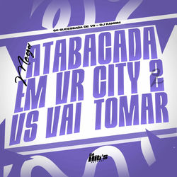Mega Atabacada em VR City 2 vs Vai Tomar