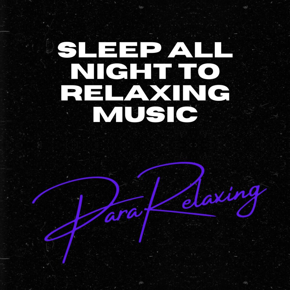 Picture of Sleep All Night To Relaxing Music