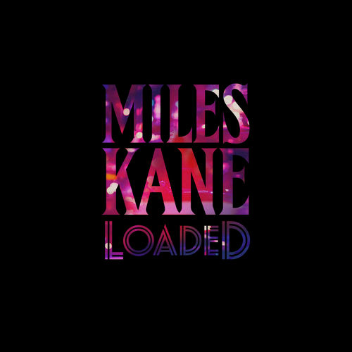 Miles Kane - Loaded | Deezer